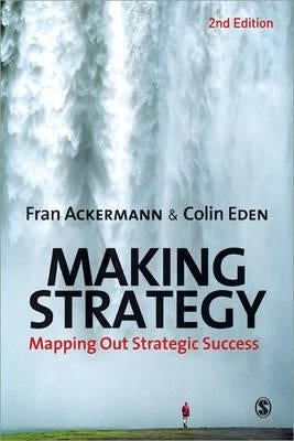 Making Strategy: Mapping Out Strategic Success by Ackermann, Fran