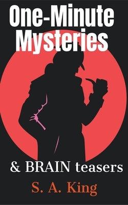 One-Minute Mysteries and Brain Teasers by King, S. a.