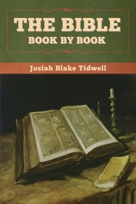 The Bible Book by Book by Tidwell, Josiah Blake