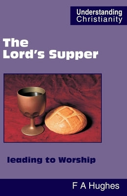 The Lord's Supper leading to Worship by Hughes, Frederick Albert
