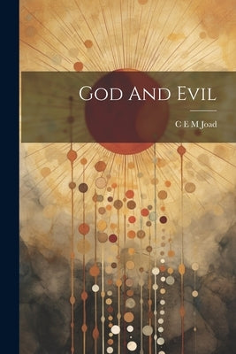 God And Evil by Joad, C. E. M.