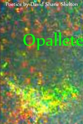 Opallete by Shelton, David Shane