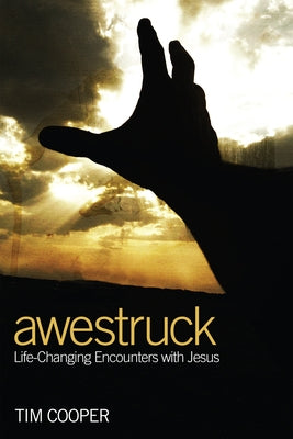Awestruck: Life-Changing Encounters with Jesus by Cooper, Tim