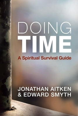 Doing Time: A Spiritual Survival Guide by Aitken, Jonathan