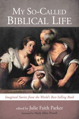 My So-Called Biblical Life by Parker, Julie Faith