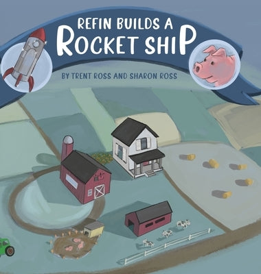 Refin Builds A Rocket Ship by Ross, Trent
