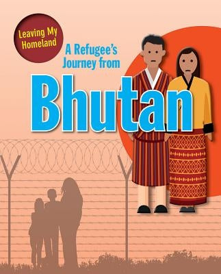 A Refugee's Journey from Bhutan by Barghoorn, Linda