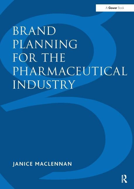 Brand Planning for the Pharmaceutical Industry by MacLennan, Janice