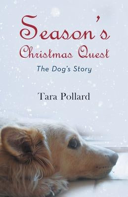 Season's Christmas Quest: The Dog's Story by Pollard, Tara