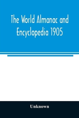 The World almanac and encyclopedia 1905 by Unknown