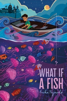 What If a Fish by Fajardo, Anika