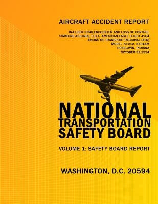 Aircraft Accident Report: In-fligt Icing Encounter and Loss of Control Simmons Airlines, d.b.a. American Eagle Flight 4184 Avions de Transport R by National Transportation Safety Board