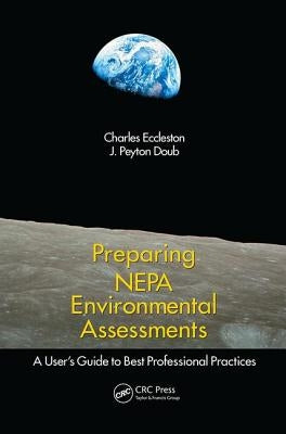 Preparing Nepa Environmental Assessments: A User's Guide to Best Professional Practices by Eccleston, Charles