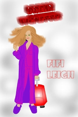 Dream Vignettes by Leigh, Fifi
