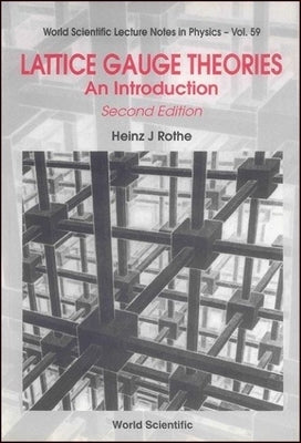 Lattice Gauge Theories: An Introduction (Second Edition) by Rothe, Heinz J.