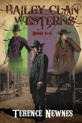 Bailey Clan Westerns - Books 4-6 by Newnes, Terence