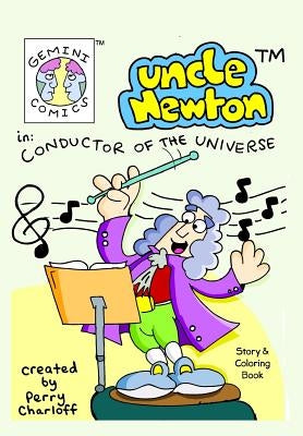 Gemini Comics Presents Uncle Newton in: Conductor of the Universe: Story & Coloring Book by Charloff, Perry