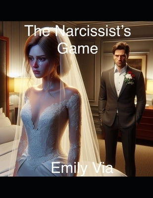 The Narcissist's Game by Via, Emily