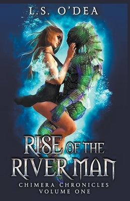 Rise of the River Man by O'Dea, L. S.