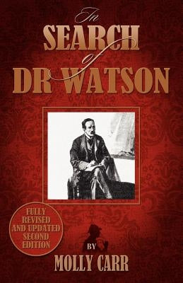 In Search of Doctor Watson a Sherlockian Investigation - 2nd Edition by Carr, Molly