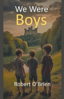 We Were Boys by O'Brien, Robert