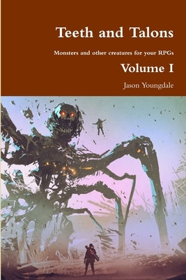 Teeth and Talons (Volume I) by Youngdale, Jason