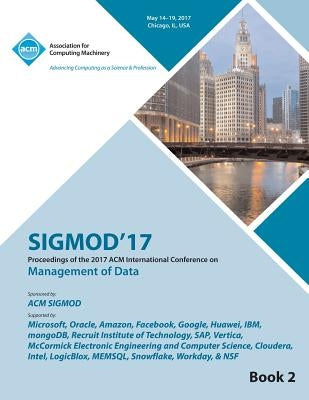 SIGMOD 17 International Conference on Management of Data Vol 2 by Sigmod 17 Conference Committee