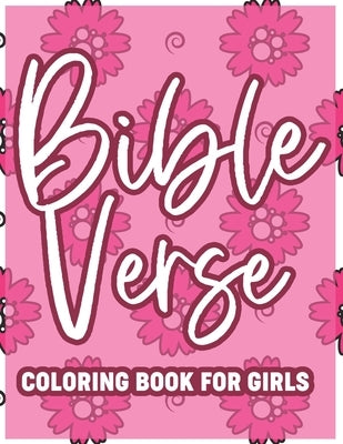 Bible Verse Coloring Book For Girls: Christian Coloring Book For Adult Relaxation and Stress Relief, Inspirational Coloring Pages with Calming Pattern by Designs, Sean Colby