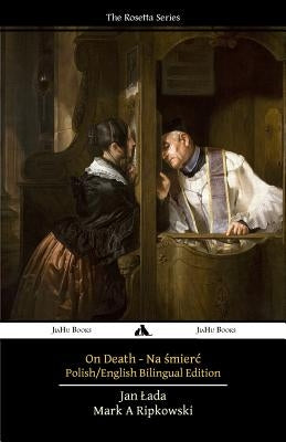 On Death - Na smierc: Polish - English Bilingual Text by Ripkowski, Mark a.