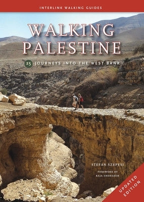 Walking Palestine: 25 Journeys Into the West Bank by Szepsi, Stefan
