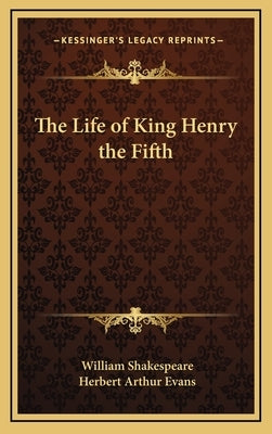 The Life of King Henry the Fifth by Shakespeare, William