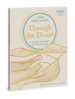 Through the Desert - Includes Six-Session Video Series: A Study on God's Faithfulness by Abujamra, Lina