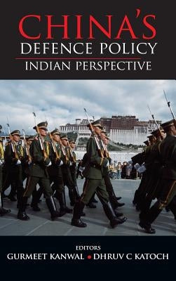 China's Defence Policy: Indian Perspectives by Kanwal, Gurmeet