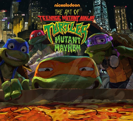 The Art of Teenage Mutant Ninja Turtles: Mutant Mayhem by Sorenson, Jim