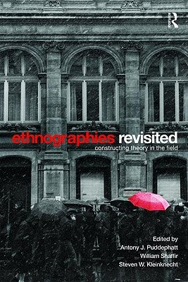 Ethnographies Revisited: Constructing Theory in the Field by Puddephatt, Antony J.