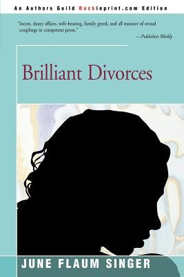 Brilliant Divorces by Singer, June Flaum