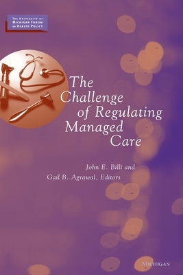 The Challenge of Regulating Managed Care by Billi, John Eugene