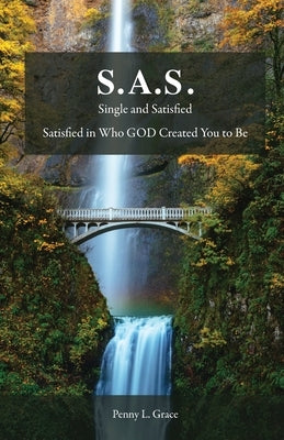 S.A.S.: Single and Satisfied by Grace, Penny L.