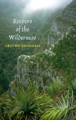 Keepers of the Wilderness by Longoria, Arturo