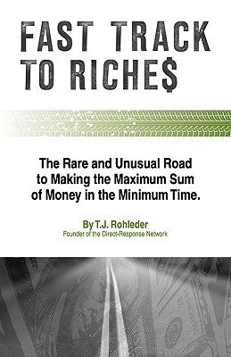 Fast Track to Riches by Rohleder, T. J.