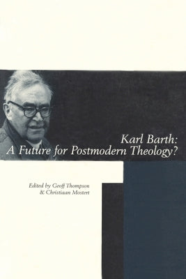 Karl Barth: A Future for Postmodern Theology? by Thompson, Geoff