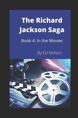 The Richard Jackson Saga: Book4: In the Movies by Nelson, Ed