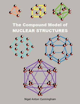 The Compound Model of Nuclear Structures: Nuclear Structures by Cunningham, Nigel Anton