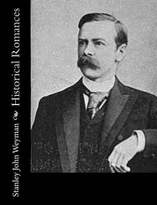 Historical Romances by Weyman, Stanley John