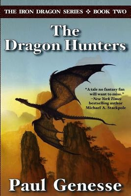 The Dragon Hunters: Book Two of the Iron Dragon Series by Genesse, Paul