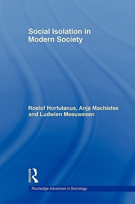 Social Isolation in Modern Society by Hortulanus, Roelof