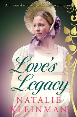 Love's Legacy: A historical romance set in Regency England by Kleinman, Natalie
