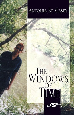 The Windows of Time by St Casey, Antonia