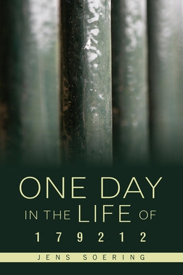 One Day in the Life of 179212: Notes from an American Prison by Soering, Jens