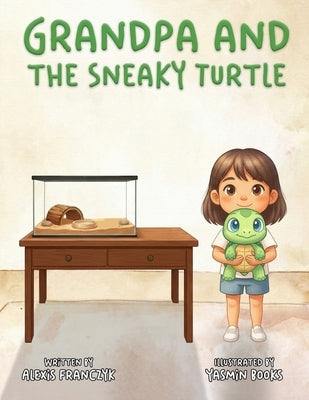Grandpa and the Sneaky Turtle by Books, Yasmin
